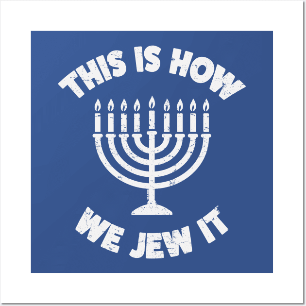 This Is How We Jew It Hanukkah Party Gift Wall Art by sababa